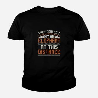 They Couldnt Hit An Elephant At This Distance Youth T-shirt - Monsterry DE