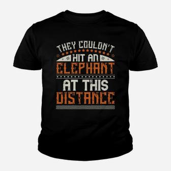 They Couldnt Hit An Elephant At This Distance Youth T-shirt - Monsterry DE