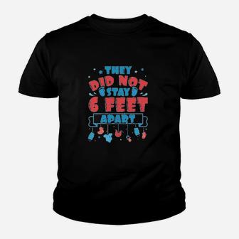 They Did Not Stay 6 Feet Youth T-shirt | Crazezy AU