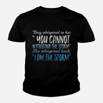 They Whispered To Her You Can Not Withstand The Storm Youth T-shirt | Crazezy