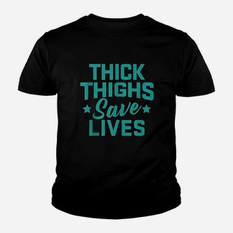 Thick Thighs Save Lives Youth T-shirt | Crazezy
