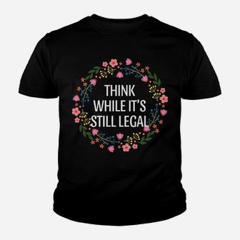 Think While It's Still Legal Floral Vintage Sweatshirt Youth T-shirt | Crazezy