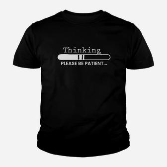 Thinking Please Be Patient Youth T-shirt | Crazezy UK
