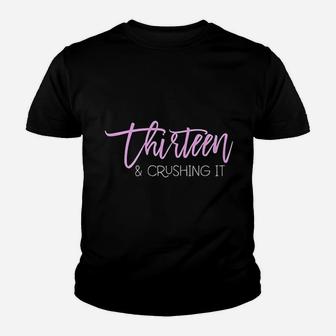 Thirteen And Crushing It 13Th Birthday Youth T-shirt | Crazezy DE
