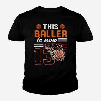 This Baller Is Now 13 Basketball Lover Funny 13Th Birthday Youth T-shirt | Crazezy AU