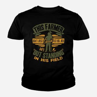 This Farmer Isn't Just Good At His Job - Funny Farmering Youth T-shirt | Crazezy