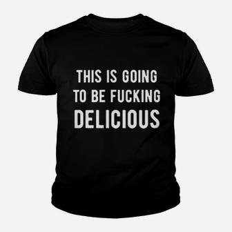 This Is Going To Be Delicious Youth T-shirt | Crazezy AU