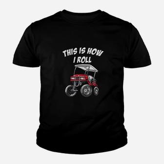 This Is How I Roll Funny Golf Cart Youth T-shirt - Thegiftio UK