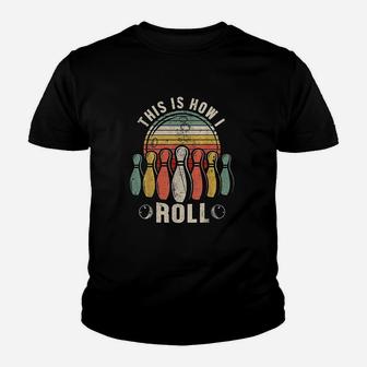 This Is How I Roll Retro Bowling Bowler Funny Gift Youth T-shirt | Crazezy UK