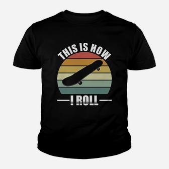 This Is How I Roll Skateboard Youth T-shirt | Crazezy