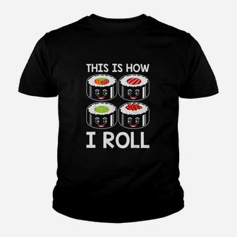 This Is How I Roll Sushi Japanese Sushi Lover Youth T-shirt - Thegiftio