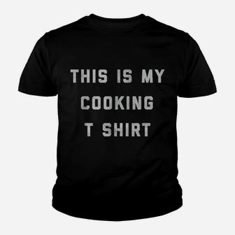 This Is My Cooking T Shirt - Funny Novelty Statement Tee Youth T-shirt | Crazezy AU