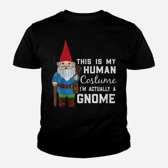 This Is My Human Costume I'm Actually A Gnome Youth T-shirt | Crazezy AU