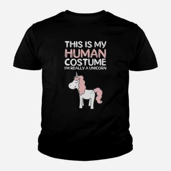 This Is My Human Costume I'm Really A Unicorn Youth T-shirt | Crazezy UK