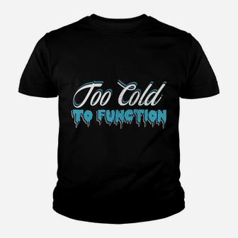 This Is My Too Cold To Function Sweatshirt, Sweatshirt Youth T-shirt | Crazezy DE