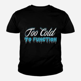 This Is My Too Cold To Function Sweatshirt, Youth T-shirt | Crazezy DE