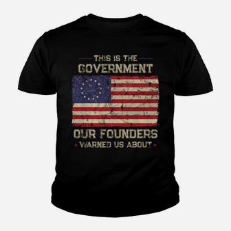 This Is The Government Our Founders Warned Us About Patriot Sweatshirt Youth T-shirt | Crazezy