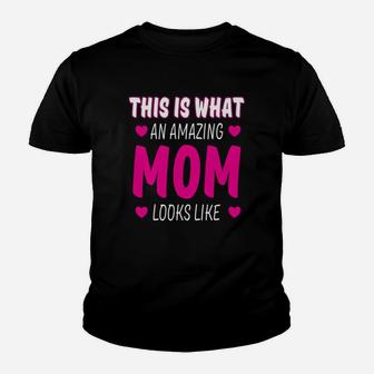 This Is What An Amazing Mom Looks Like - Mother's Day Gift Youth T-shirt | Crazezy