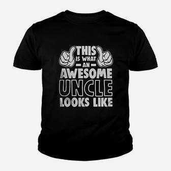 This Is What An Awesome Uncle Looks Like Youth T-shirt | Crazezy