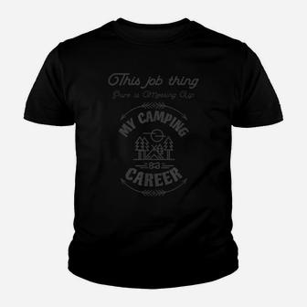 This Job Thing Sure Is Messing Up My Camping Career Youth T-shirt | Crazezy UK