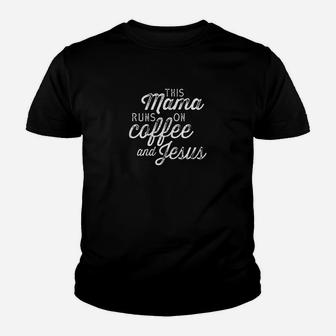 This Mama Runs On Coffee And Jesus Cute Christian Quote Youth T-shirt | Crazezy UK