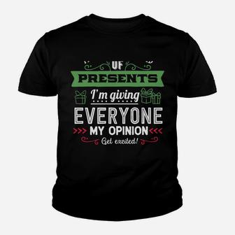 This Year Instead Of Gifts I'm Giving Everyone My Opinion Sweatshirt Youth T-shirt | Crazezy AU