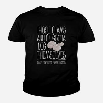 Those Clams Aren't Gonna Dig Themselves Youth T-shirt | Crazezy CA