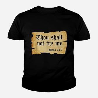 Thou Shall Not Try Me Mood 24 7 Youth T-shirt | Crazezy