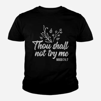 Thou Shall Not Try Me Mood 24 7 Youth T-shirt | Crazezy