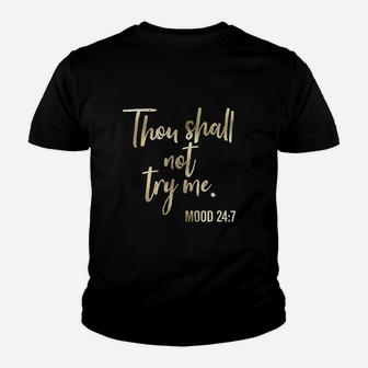 Thou Shall Not Try Me Mood 247 Brush Script Youth T-shirt | Crazezy