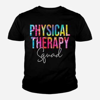 Tie Dye Physical Therapy Squad Appreciation Therapist Life Sweatshirt Youth T-shirt | Crazezy AU