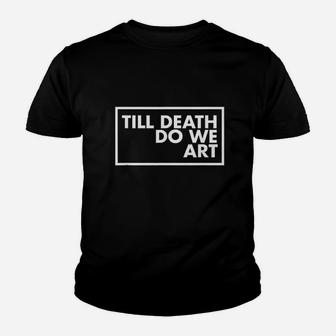 Till Death We Do Art Youth T-shirt | Crazezy