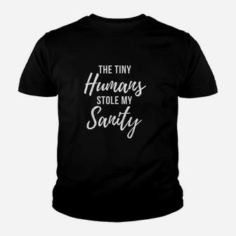 Tiny Humans Stole My Sanity Youth T-shirt | Crazezy CA