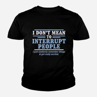 To Interrupt People Youth T-shirt | Crazezy UK