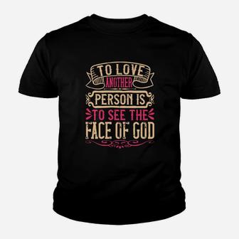 To Love Another Person Is To See The Face Of God Youth T-shirt - Monsterry DE
