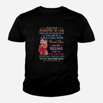 To My Dear Daughter In Law I Gave You My Amazing Son Funny Youth T-shirt | Crazezy AU