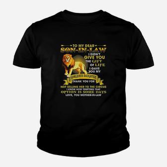 To My Dear Son In Law I Didnt Give You The Gift Of Life Youth T-shirt | Crazezy UK