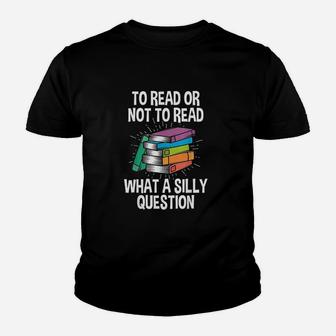 To Read Or Not To Read Reading Hobby Book Lover Youth T-shirt | Crazezy DE