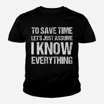 To Save Time Let's Just Assume I Know Everything Zip Hoodie Youth T-shirt | Crazezy DE