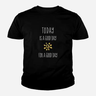 Today Is A Good Day Positive Affirmation Inspiration Quote Youth T-shirt | Crazezy AU