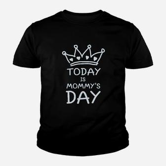 Today Is Mommys Day Youth T-shirt | Crazezy AU