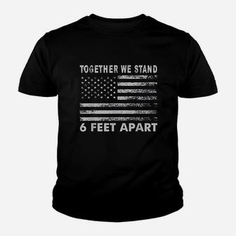 Together We Stand 6 Feet Apart Youth T-shirt | Crazezy AU