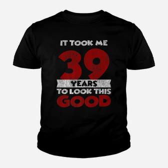 Took Me 39 Years To Look This Good 39Th Birthday Vintage Youth T-shirt | Crazezy