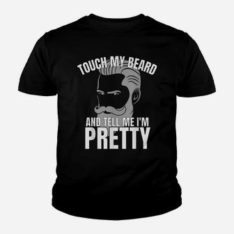 Touch My Beard And Tell Me I'm Pretty Youth T-shirt | Crazezy