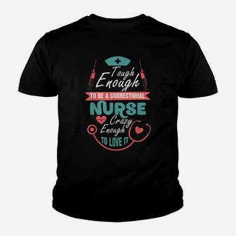 Tough Enough To Be A Correctional Nurse T Shirt Youth T-shirt | Crazezy