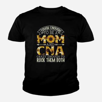 Tough Enough To Be A Mom And Cna Crazy To Rock Them Both Youth T-shirt | Crazezy UK