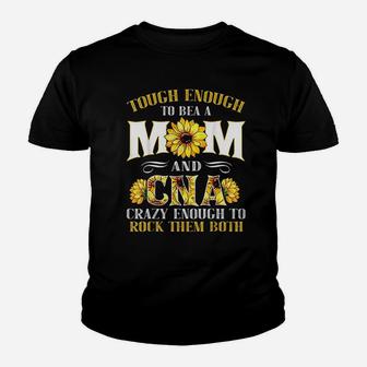 Tough Enough To Be A Mom And Cna Enough To Rock Them Both Youth T-shirt | Crazezy AU