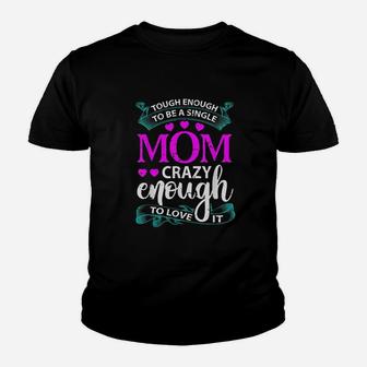 Tough Enough To Be A Single Mom Youth T-shirt | Crazezy