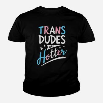 Trans Dudes Are Hotter Funny Transgender Pride Lgbt Flag Youth T-shirt | Crazezy