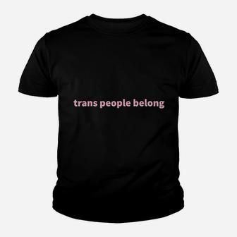 Trans People Belong Transgender Pride Month Youth T-shirt - Thegiftio UK